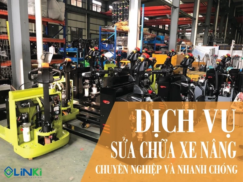 DỊCH VỤ SỬA CHỮA XE NÂNG CHUYÊN NGHIỆP VÀ NHANH CHÓNG